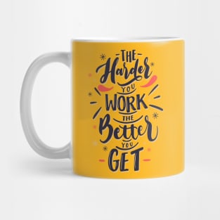 the harder you work the better you get - quotes and sayings Mug